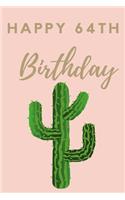 Happy 64th Birthday: 64th Birthday Gift / Journal / Notebook / Diary / Unique Greeting & Birthday Card Alternative