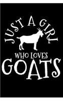 Just A Girl Who Loves Goats: Goat Notebook To Write In For School Work Planner Journal Organizer Diary To Do List Log Book Funny Cute Gift for Girls