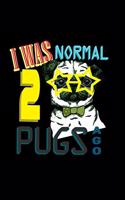 I Was Normal 2 Pugs Ago: 110 Game Sheets - 660 Tic-Tac-Toe Blank Games - Soft Cover Book For Kids For Traveling & Summer Vacations - Mini Game - Clever Kids - 110 Lined Page