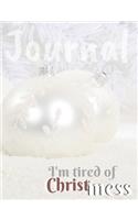 I'm tired of Christmess Journal