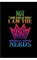 Not *some kind of nerd*. I am the King of Nerds