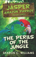 The Perils Of The Jungle: (3 Jasper - Amazon Parrot)