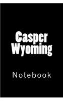 Casper Wyoming: Notebook