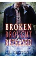 Broken, Brought& Betrayed