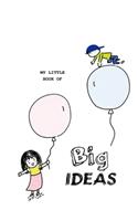 My Little Book of Big Ideas