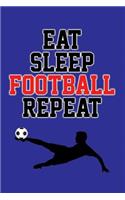 Eat, Sleep, Football, Repeat: Journal for Football Lovers, Journal for Sports Lovers, Football and Sports Lover Gifts, 6"x9" 120 Pages Blank Lined Journal