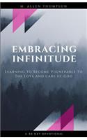 Embracing Infinitude: Learning to Become Vulnerable to the Love and Care of God