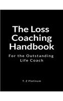 The Loss Coaching Handbook: For the Outstanding Life Coach