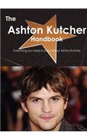 The Ashton Kutcher Handbook - Everything You Need to Know about Ashton Kutcher
