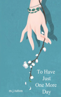 To Have Just One More Day