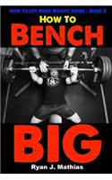 How To Bench BIG