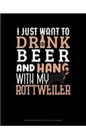 I Just Want to Drink Beer & Hang with My Rottweiler: Graph Paper Notebook - 0.25 Inch (1/4) Squares