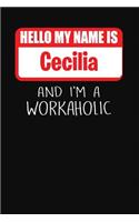 Hello My Name Is Cecilia: And I'm a Workaholic Lined Journal College Ruled Notebook Composition Book Diary