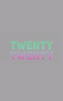 Twenty Twenty