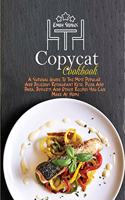 Copycat Cookbook: A Survival Guide To The Most Popular And Delicious Restaurant Keto, Pizza And Pasta, Desserts And Other Recipes You Can Make At Home