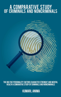 Big Five Personality Factors Character Strength and Mental Health A Comparative Study of Criminals and Noncriminals