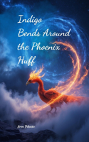 Indigo Bends Around the Phoenix Huff