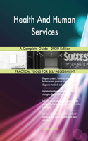 Health And Human Services A Complete Guide - 2020 Edition