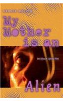 My Mother Is an Alien