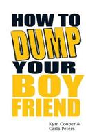 How To Dump Your Boyfriend