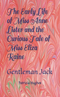Early Life of Miss Anne Lister and the Curious Tale of Miss Eliza Raine