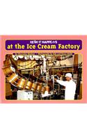 How It Happens at the Ice Cream Factory