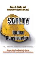 Safety Under Construction