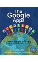 The Google Apps Guidebook: Lessons, Activities and Projects Created by Students for Teachers