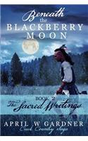 Beneath the Blackberry Moon Part 2: the Sacred Writings