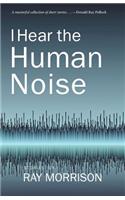 I Hear the Human Noise