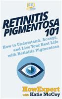 Retinitis Pigmentosa 101: How to Understand, Accept, and Live Your Best Life with Retinitis Pigmentosa