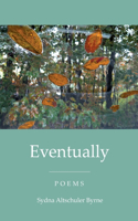 Eventually: Poems