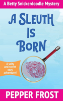 Sleuth Is Born