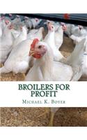 Broilers For Profit: From The Experiences of The Pioneer Broiler Chicken Raisers of This Country