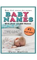 Baby Names: Your Best Source for Names with Over 15000 to Choose From! (Complete A-Z Guide with Trending Names and Their Origins)