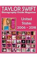 Taylor Swift - Discography Guide Magazine - United States (2006-2018): Discography Edited in United States by Big Machine Records (2006-2018). Full-Color Illustrated Guide.