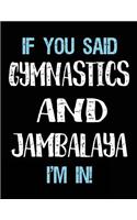 If You Said Gymnastics And Jambalaya I'm In: Blank Sketch, Draw and Doodle Book