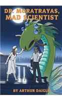 Dr. Moratrayas, Mad Scientist