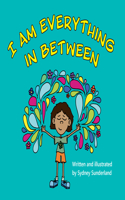 I Am Everything in Between