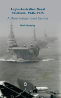 Anglo-Australian Naval Relations, 1945-1975