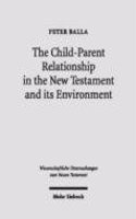 The Child-Parent Relationship in the New Testament and its Environments