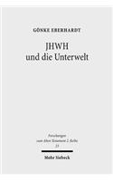 JHWH und die Unterwelt: Spuren Einer Kompetenzausweitung Jhwhs Im Alten Testament