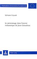 Le Personnage Dans l'Oeuvre Romanesque de Jean Giraudoux