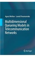 Multidimensional Queueing Models in Telecommunication Networks