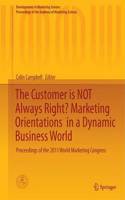 Customer Is Not Always Right? Marketing Orientations in a Dynamic Business World