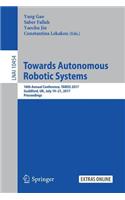 Towards Autonomous Robotic Systems: 18th Annual Conference, Taros 2017, Guildford, Uk, July 19-21, 2017, Proceedings