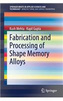 Fabrication and Processing of Shape Memory Alloys