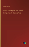 fleur des antiquitez de la noble et triumphante ville et cité de Paris