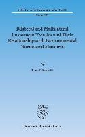 Bilateral and Multilateral Investment Treaties and Their Relationship with Environmental Norms and Measures