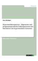 Hypermediakompetenz - Allgemeine und programmspezifische Teilkompetenzen der Interaktion mit hypermedialen Systemen